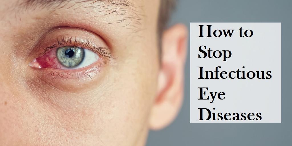 How to Stop Infectious Eye Diseases