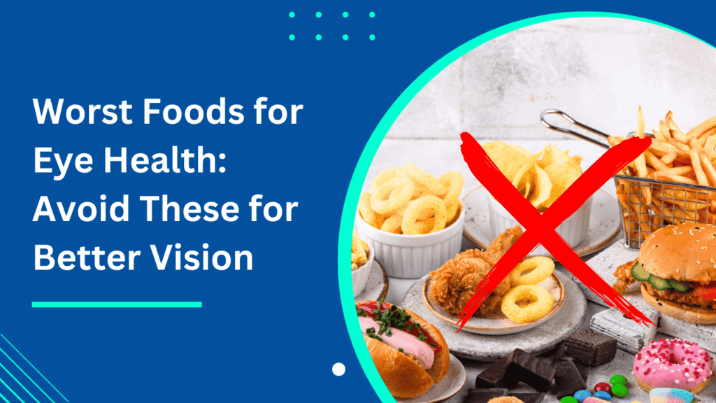 Unhealthy Foods For Eyes